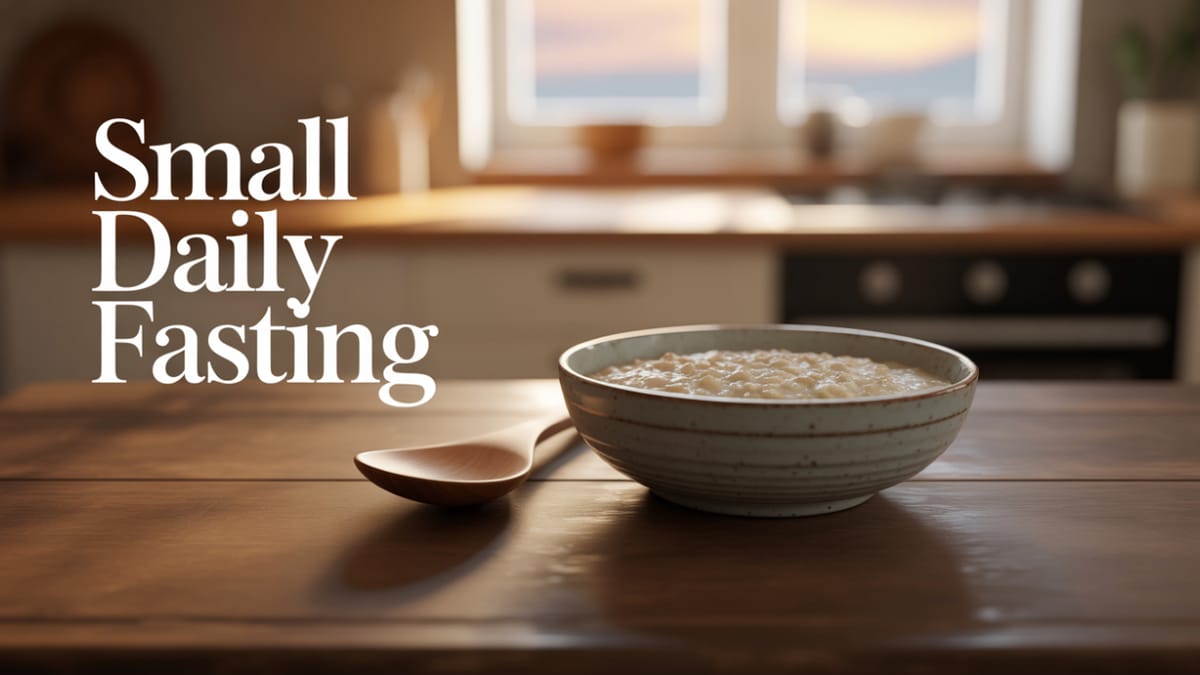 Choose A Small Daily Fast to Put the Flesh in Its Place