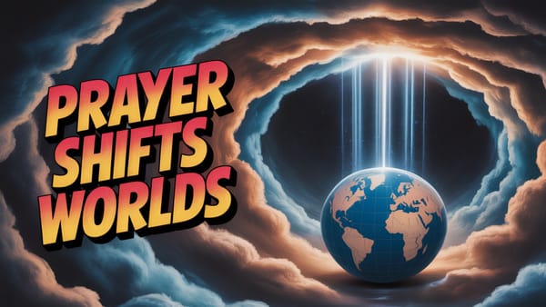 7 Ways Prayer Shifts Your World